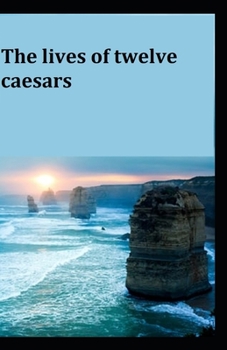 Paperback The Lives of the Twelve Caesars: illustrated edition Book