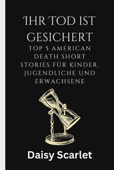 Paperback Ihr Tod ist gesichert: Top 5 American Death Short Stories für Kinder, Jugendliche und Erwachsene [German] Book