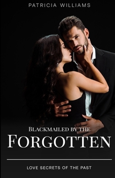 Paperback Blackmailed by the Forgotten: Love Secrets of the Past Book