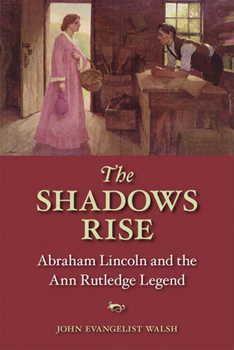 Paperback The Shadows Rise: Abraham Lincoln and the Ann Rutledge Legend Book