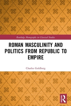 Paperback Roman Masculinity and Politics from Republic to Empire Book
