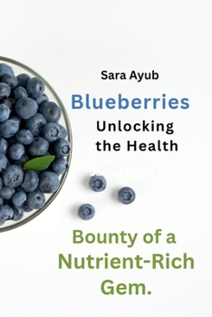Paperback Blueberries: Unlocking the Health Bounty of a Nutrient-Rich Gem Book
