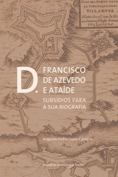 Paperback D. Francisco de Azevedo e Ataíde: Subsídios para a sua biografia [Portuguese] Book