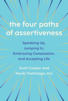 Paperback The Four Paths of Assertiveness: Speaking Up, Jumping In, Embracing Compassion, and Accepting Life Book