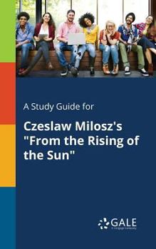 A Study Guide for Czeslaw Milosz's from the Rising of the Sun