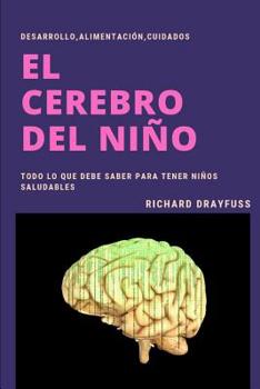 Paperback El Cerebro del Niño: Desarrollo, Alimentación, Cuidados. [Spanish] Book