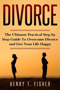 Paperback Self Help For Divorced Couples: The basic real steps to overcome divorce and start living again, you must do it. Book