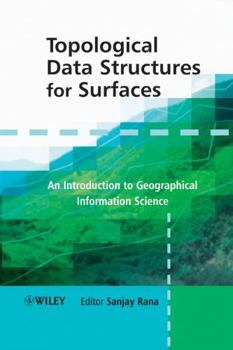 Hardcover Topological Data Structures for Surfaces: An Introduction to Geographical Information Science Book