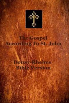 Paperback Gospel of Saint John: According to the Douay-Rheims translation of the Latin Vulgate of Saint Jerome, which was commissioned by the Church J Book