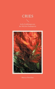 Paperback Cries: Sechs Erzählungen aus der Welt des Pendogmion [German] Book