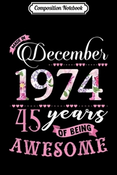 Composition Notebook: Birthday Gifts Floral for Womens Born in December 1974  Journal/Notebook Blank Lined Ruled 6x9 100 Pages