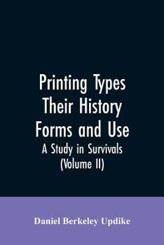 Paperback Printing types, their history, forms, and use; a study in survivals (Volume II) Book