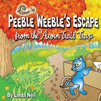 Hardcover Peeble Weeble's Escape from the Acorn Trail Trap Book