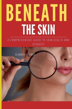 Paperback Beneth the Skin: A Comprehensive Guide to Skin Health and Diseases Book