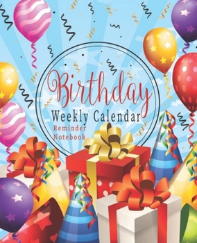 Paperback Birthday Weekly Calendar Reminder Notebook: Birthday Date Book Reminder Organizer - Special Event Calendar Book - Never Forget a Special Day Again - 7 Book