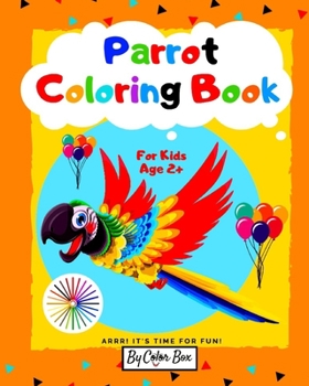 Paperback Parrot Coloring Book For Kids: Bird Coloring Book for Kids Ages 2-4, 4-8, Cute Parrots Coloring Pages For Fun And Activity With Kids Book