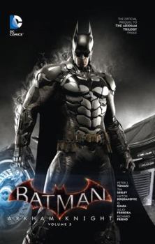 Batman: Arkham Knight Vol. 3: The Official Prequel to the Arkham Trilogy Finale - Book #4.3 of the Batman: The Arkham Saga