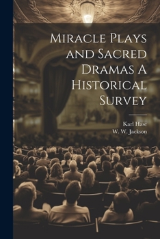 Paperback Miracle Plays and Sacred Dramas A Historical Survey Book