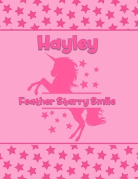 Hayley Feather Starry Smile: Personalized Draw & Write Book with Her Unicorn Name | Word/Vocabulary List Included for Story Writing
