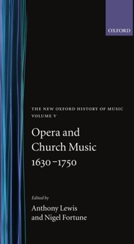 Hardcover The New Oxford History of Music: Opera and Church Music 1630-1750, Volume V Book