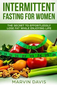 Paperback Intermittent fasting for women: The secret to effortlessly lose fat while enjoying life Book