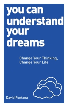 Paperback You Can Understand Your Dreams: Change Your Thinking, Change Your Life Book
