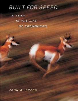 Hardcover Built for Speed: A Year in the Life of Pronghorn Book