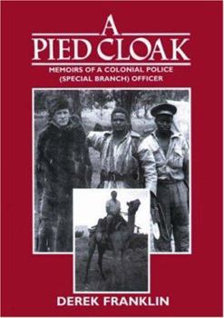 Paperback A Pied Cloak: Memoirs of a Colonial Police Officer (Special Branch) Book