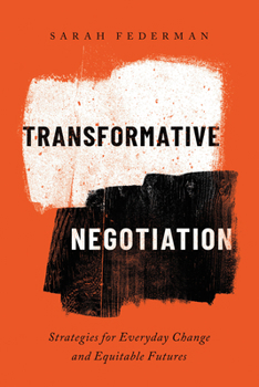 Hardcover Transformative Negotiation: Strategies for Everyday Change and Equitable Futures Book