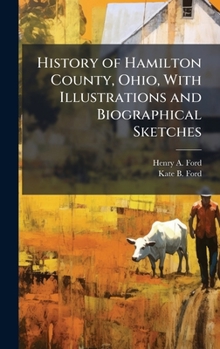 Hardcover History of Hamilton County, Ohio, With Illustrations and Biographical Sketches Book