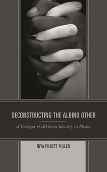 Hardcover Deconstructing the Albino Other: A Critique of Albinism Identity in Media Book