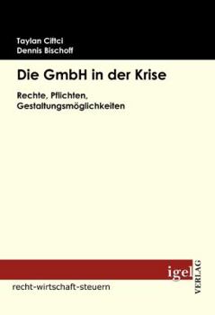 Paperback Die GmbH in der Krise: Rechte, Pflichten, Gestaltungsmöglichkeiten [German] Book