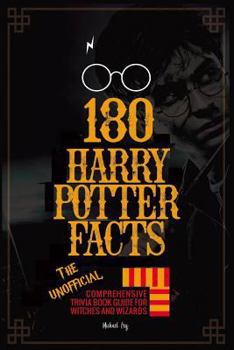 Paperback 180 Harry Potter Facts - The Unofficial Comprehensive Trivia Book Guide for Witches and Wizards Book