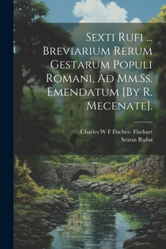 Paperback Sexti Rufi ... Breviarium Rerum Gestarum Populi Romani, Ad Mm.Ss. Emendatum [By R. Mecenate]. [Italian] Book