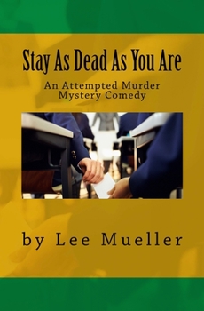 Paperback Stay As Dead As You Are: An Attempted Murder Mystery Comedy Book