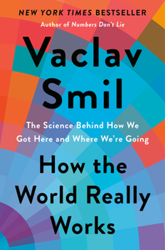 Hardcover How the World Really Works: The Science Behind How We Got Here and Where We're Going Book