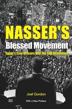 Paperback Nasser's Blessed Movement: Egypt's Free Officers and the July Revolution with a New Preface Book