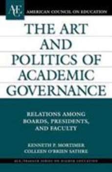 Hardcover The Art and Politics of Academic Governance: Relations Among Boards, Presidents, and Faculty Book