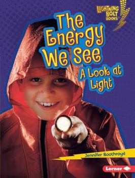 The Energy We See: A Look at Light - Book  of the Exploring Physical Science
