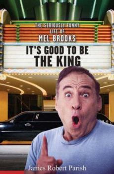 Hardcover It's Good to Be the King: The Seriously Funny Life of Mel Brooks Book