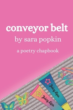 Paperback conveyor belt: a poetry chapbook Book