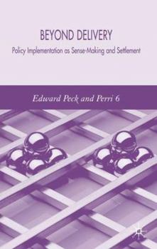 Hardcover Beyond Delivery: Policy Implementation as Sense-Making and Settlement Book