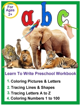 Paperback Learn To Write Preschool Workbook for Toddlers Ages 2-4: Beginner Alphabet Preschool Learning Book with Letters Tracing and Coloring Activities for 2, [Large Print] Book