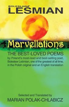 Paperback Marvellations: The Best-Loved Poems: By the Most-Read and Best-Selling Polish Poet Boleslaw Lesmian, One of the Greatest of All Time Book