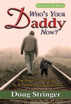 Paperback Who's Your Daddy Now?: The Cry of a Generation in Pursuit of Fathers Book