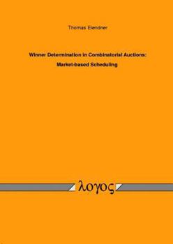 Paperback Winner Determination in Combinatorial Auctions: Market-Based Scheduling Book
