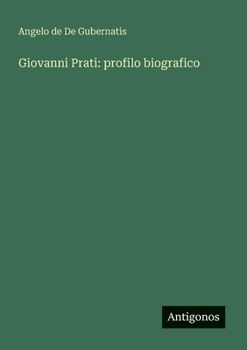 Paperback Giovanni Prati: profilo biografico [Italian] Book