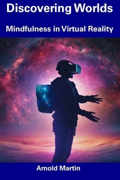 Paperback Discovering Worlds: Mindfulness in Virtual Reality Book