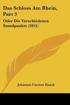 Paperback Das Schloss Am Rhein, Part 3: Oder Die Verschiedenen Standpunkte (1851) [German] Book