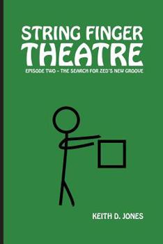 Paperback String Finger Theatre, Episode Two: The Search for Zed's New Groove Book